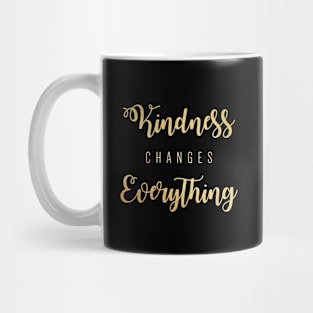 Kindness changes everthing Mug